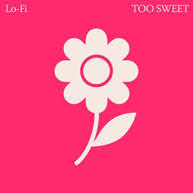 Too Sweet (Lo-fi)