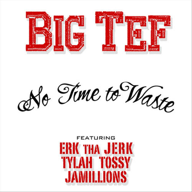 No Time to Waste (feat. Erk tha Jerk, Tylah Tossy & Jamillions)