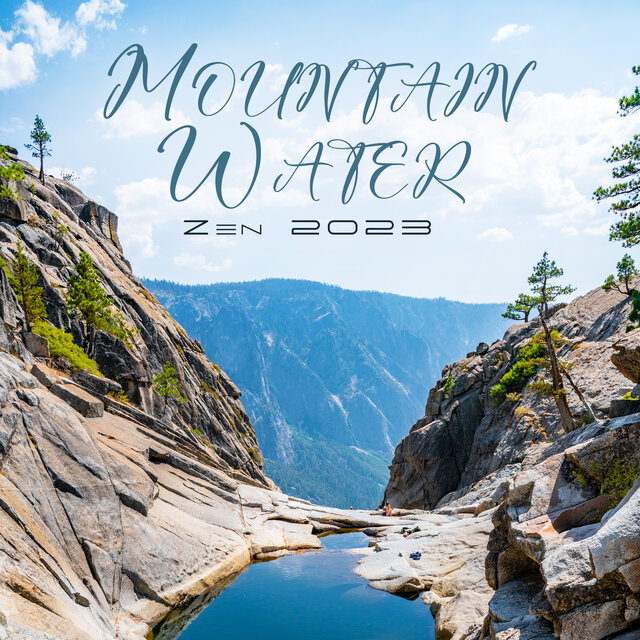 Mountain Water Zen 2023: Smooth Healthy Water Springs, Direct Fresh Source, The Mellow Meditation Tunes