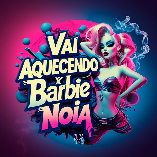 Vai Aquecendo X Barbie Noia