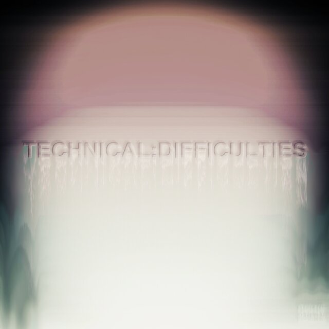 TECHNICAL:DIFFICULTIES