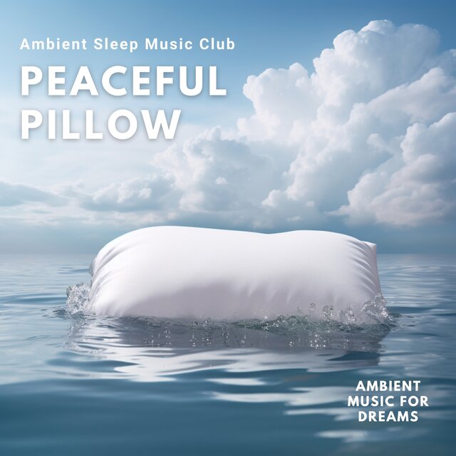 Peaceful Pillow: Ambient Music for Dreams
