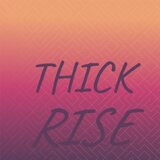 Thick Rise