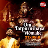Om Tatpurushaya Vidmahe - 21x RnB Flow