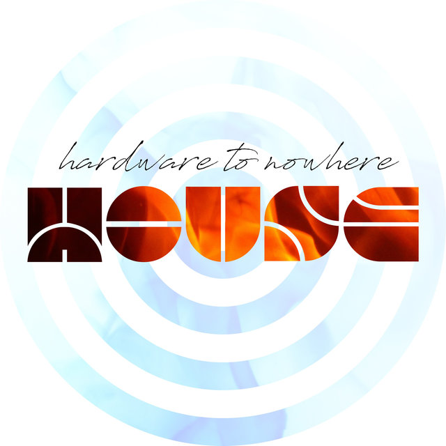 House: Hardware to Nowhere