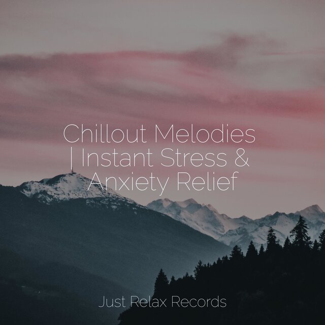 Chillout Melodies | Instant Stress & Anxiety Relief