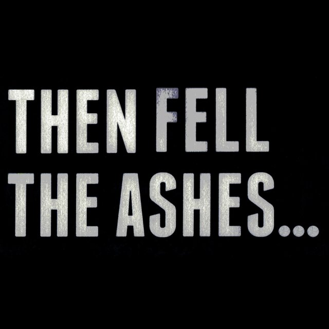 Then Fell the Ashes...
