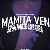 Mamita Ven Sh Sh Nadie Lo Sabra
