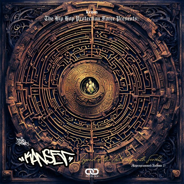 The Hip Hop Protection Force Presents: KANSER (Reprogrammed 2) Legend of the Lost Labyrinth Scrolls