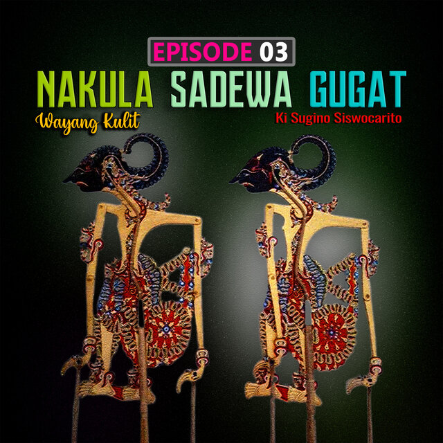 NAKULA SADEWA GUGAT | Wayang Banyumasan | EPISODE 03