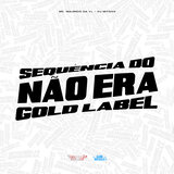Sequencia Não Era Gold Label