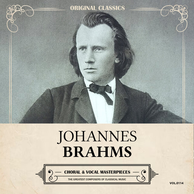 Original Classics, Vol. 114: Johannes Brahms, Choral & Vocal Masterpieces