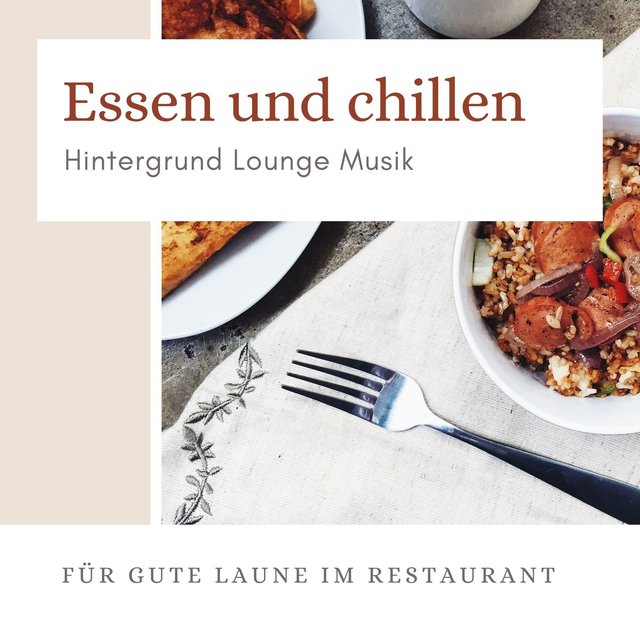 Essen und chillen: Hintergrund Lounge Musik für gute Laune im Restaurant