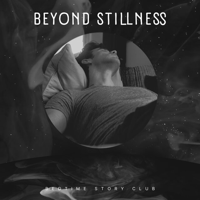 Beyond Stillness