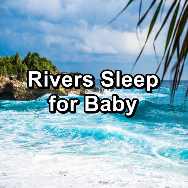 Rivers Sleep for Baby