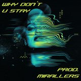 WHY DON'T U STAY