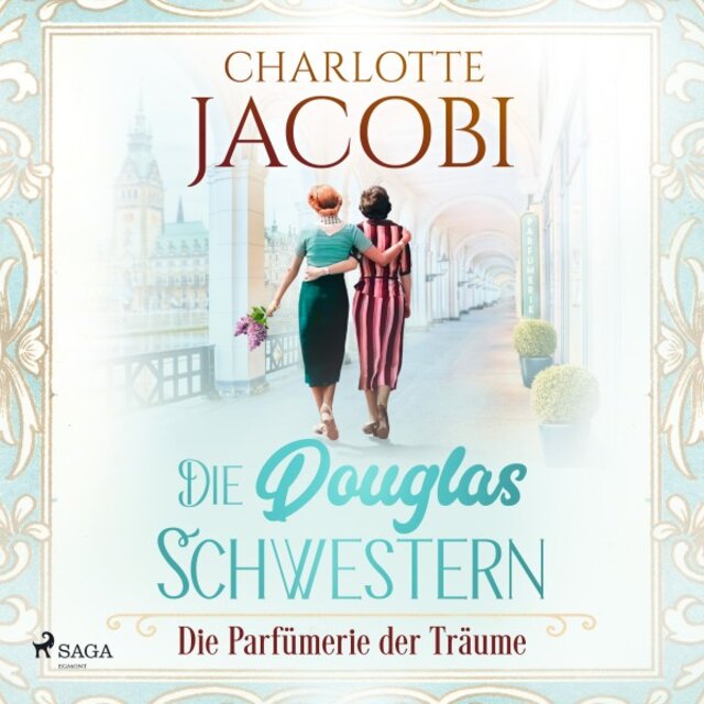 Die Douglas-Schwestern - Die Parfümerie der Träume (Die Parfümerie 3)