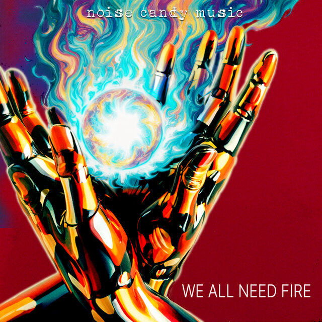 Cover art for album We All Need Fire by Noise Candy Music, Joerg Huettner
