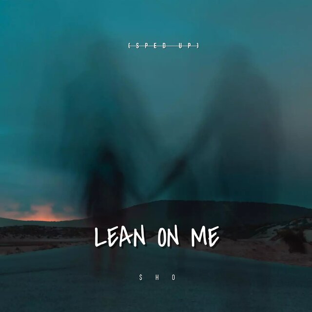 Lean on me (Sped Up)