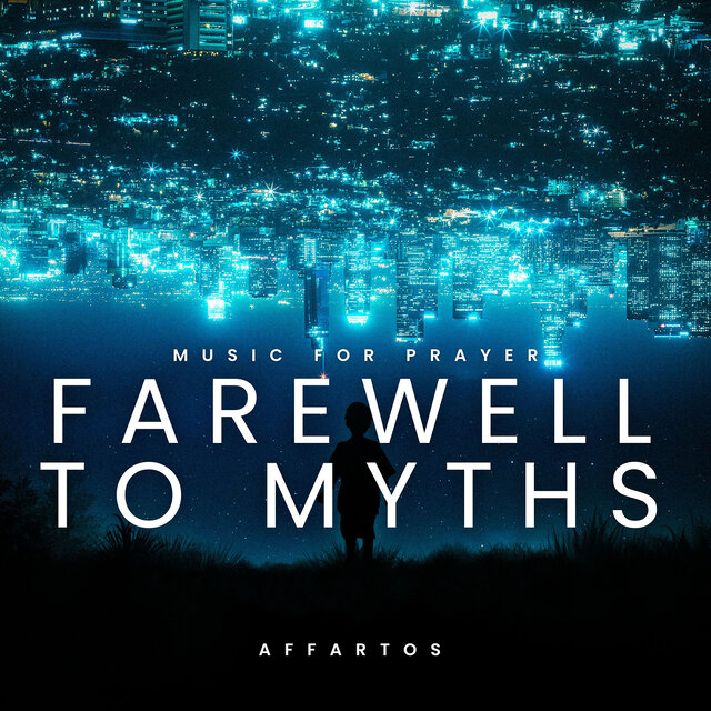 Farewell to Myths (Music for Prayer)