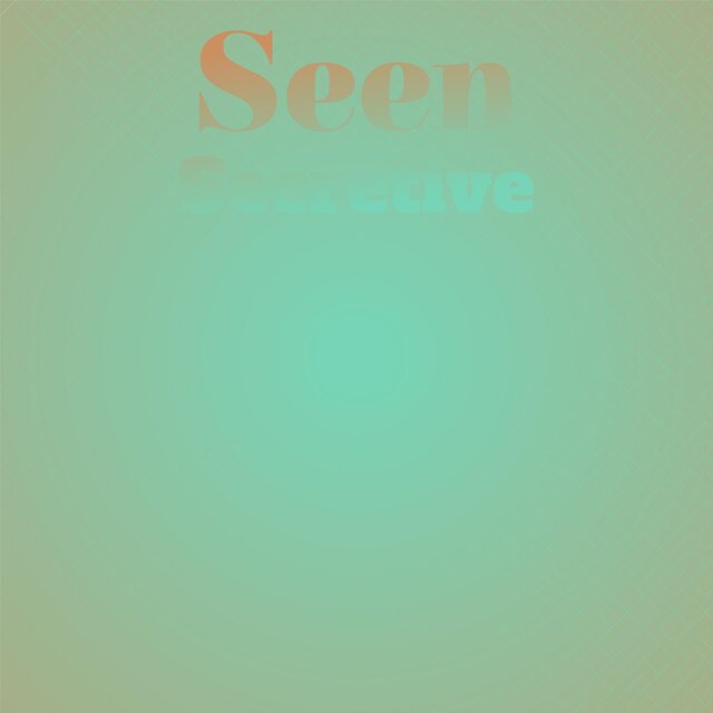 Seen Secretive