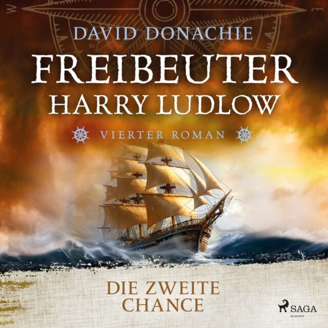 Die zweite Chance (Freibeuter Harry Ludlow, Band 4) [Roman - Freibeuter Harry Ludlow 4 / Hervorragend recherchiert und spannend wie ein Krimi]