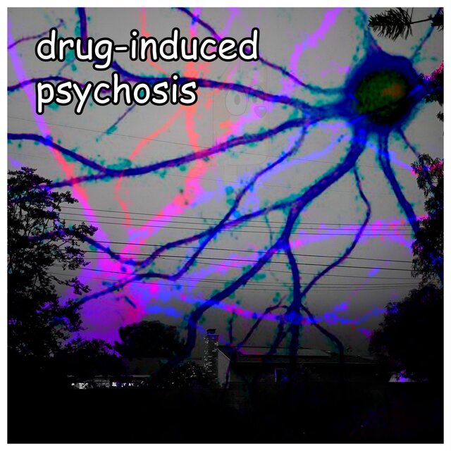 DRUG-INDUCED PSYCHOSIS