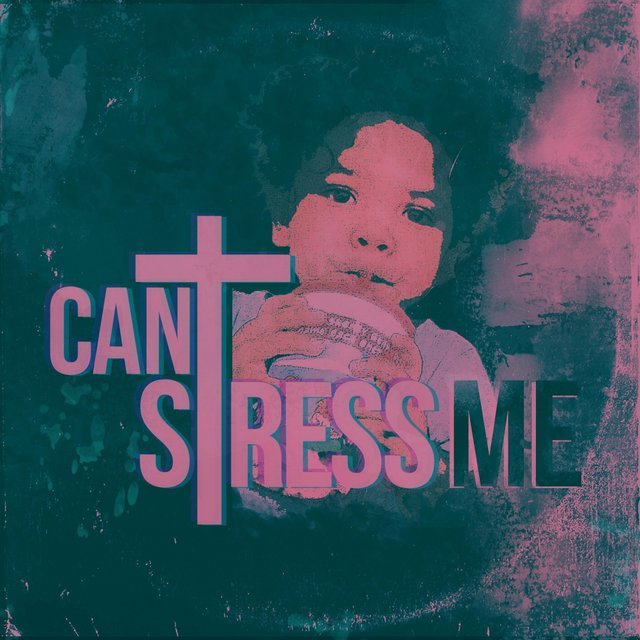 Can't Stress Me