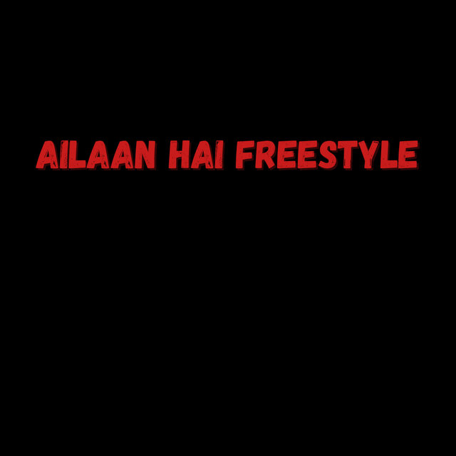 Ailaan Hai Freestyle