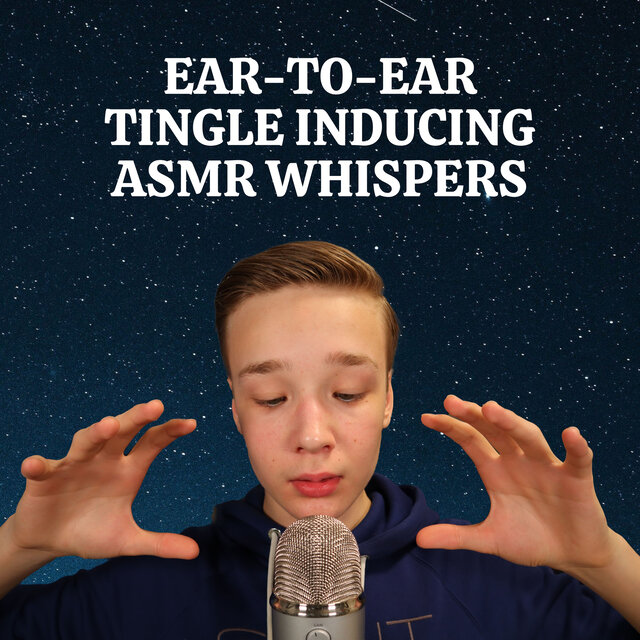 Ear-to-Ear Tingle Inducing ASMR Whispers