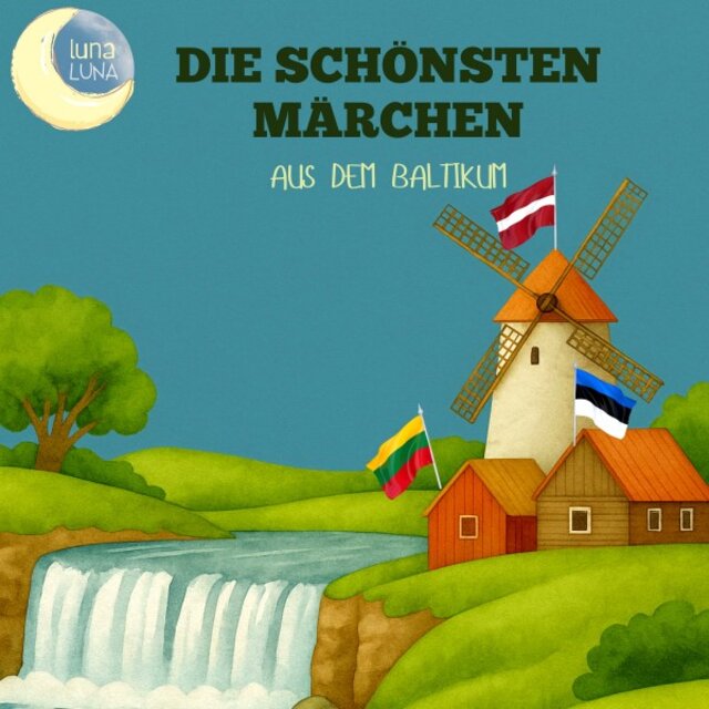 Die schönsten Märchen aus dem Baltikum (20 wunderbare Geschichten aus Estland, Lettland und Litauen!)