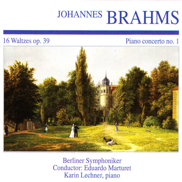 Johannes Brahms: 16 Waltzes Op. 39 · Piano Concerto No. 1