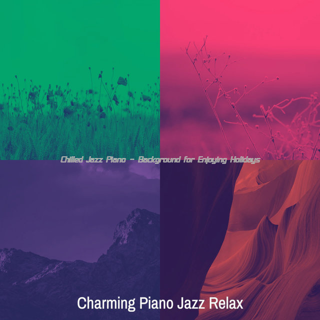 Chilled Jazz Piano - Background for Enjoying Holidays