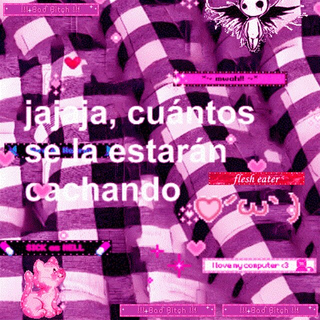 jajaja, cuántos se la estarán cachando