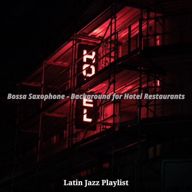 Bossa Saxophone - Background for Hotel Restaurants