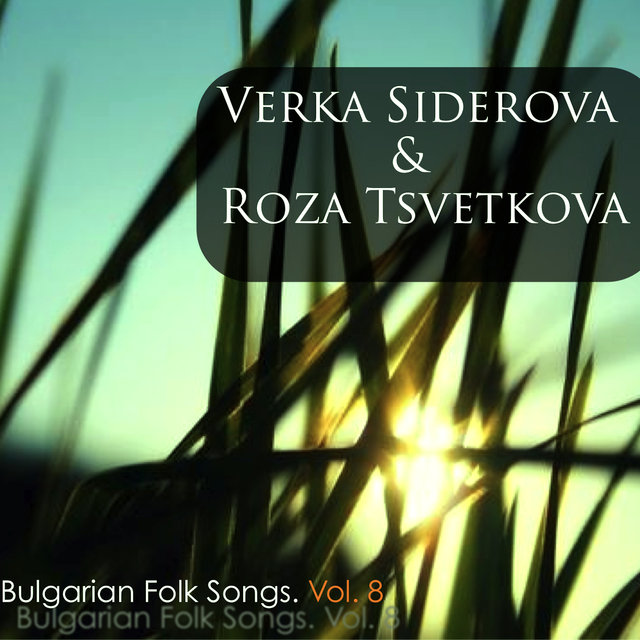 Verka Siderova & Roza Tsvetkova: Bulgarian Folk Songs, Vol. 8