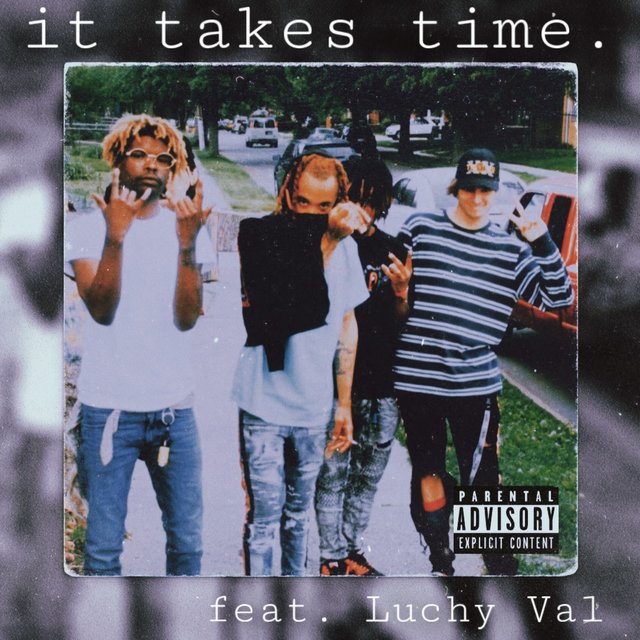 it takes time. (feat. Luchy Val)