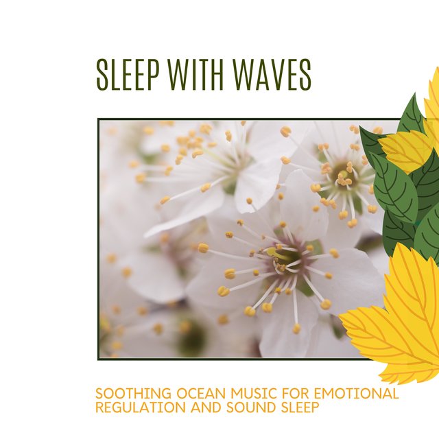 Sleep With Waves - Soothing Ocean Music for Emotional Regulation and Sound Sleep