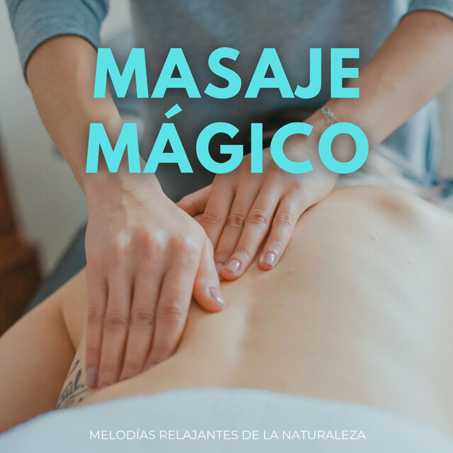 Masaje Mágico: Melodías Relajantes De La Naturaleza