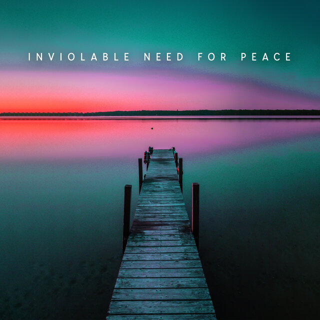Inviolable Need For Peace