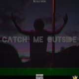 Catch Me Outside