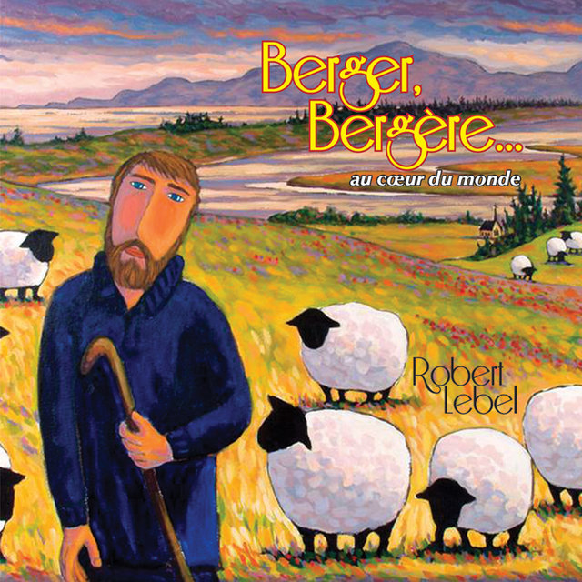 Berger, Bergère…au coeur du monde