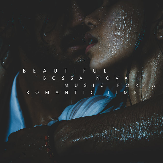 Beautiful Bossa Nova Music for a Romantic Time. Enjoy the Moments Together