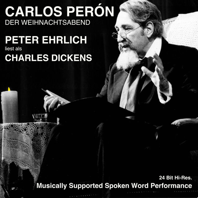 Der Weihnachtsabend (Peter Ehrlich liest als Charles Dickens) (Musically Supported Spoken Word Performance)