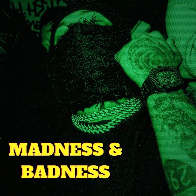 MADNESS & BADNESS