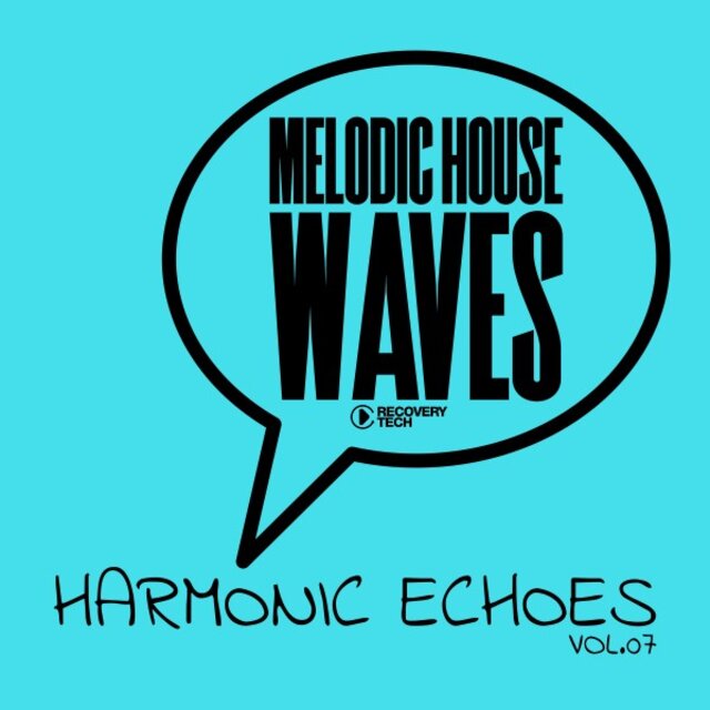 Melodic House Waves: Harmonic Echoes, Vol.07