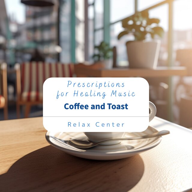 Prescriptions for Healing Music - Coffee and Toast