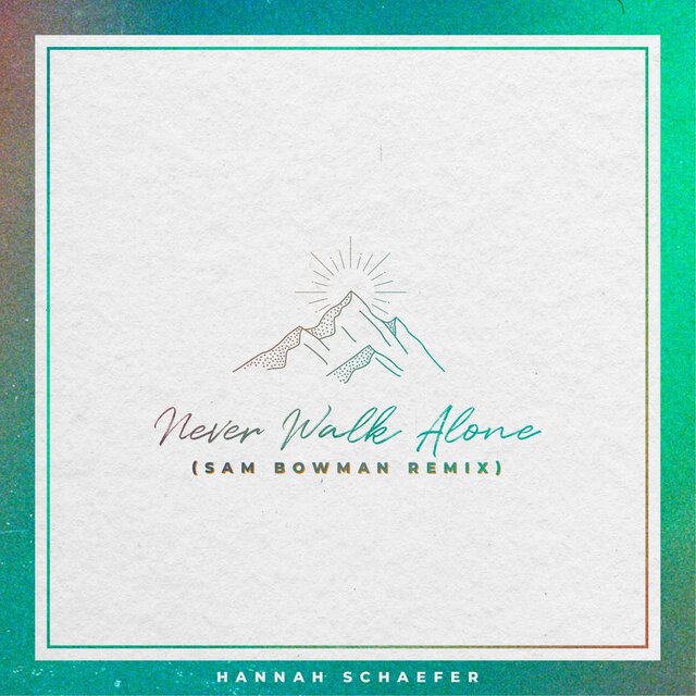 Never Walk Alone (Sam Bowman Remix)