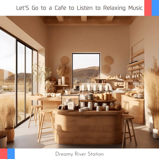 Let'S Go to a Cafe to Listen to Relaxing Music