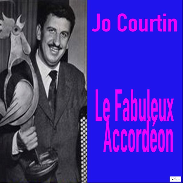Jo Courtin - Le Fabuleux Accordéon, Vol. 1